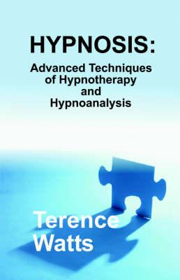 Hypnosis: Advanced Techniques of Hypnotherapy & Hypnoanalysis