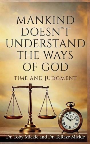 Mankind Doesn't Understand the Ways of God: Time and Judgment