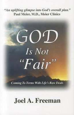 God Is Not Fair: Coming to Terms with Life's Raw Deals