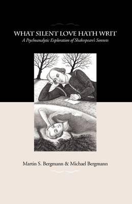 What Silent Love Hath Writ: A Psychoanalytic Exploration of Shakespeare's Sonnets