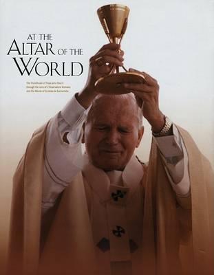 At the Altar of the World: The Pontificate of Pope John Paul II Through the Lens of L'Osservatore Romano and the Words of Ecclesia De Eucharistia
