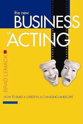 The New Business of Acting: How to Build a Career in a Changing Landscape