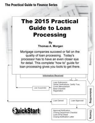The Practical Guide to Loan Processing: A Step-by-Step Guide to Assembling Complete Loan Files