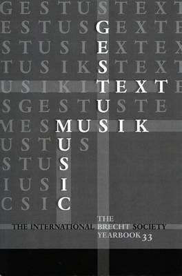 The Brecht Yearbook/Das Brecht-Jahrbuch, Volume 33: Gestus, Music, Text/Gestus, Musik, Text