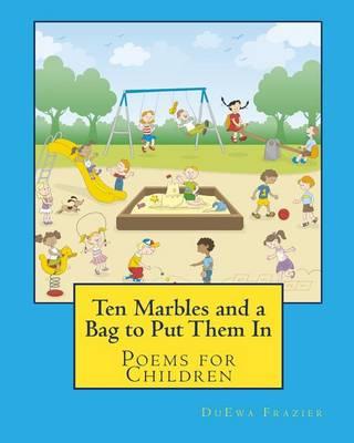Ten Marbles and a Bag to Put Them In: Poems for Children