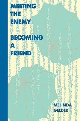 Meeting the Enemy, Becoming a Friend