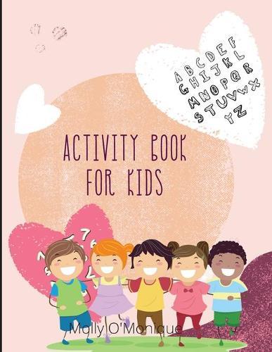Activity Book for Kids: Books for Kids Age 3, 4, 5, 6, 7, 8 Easy Kids Boys & Girls, Activities Workbook Game For Everyday Learning, Coloring, Tracing and colouring numbers, Alphabet Coloring Book.