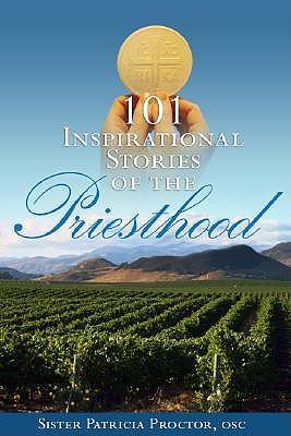 101 Inspirational Stories of the Priesthood