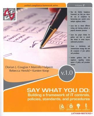 Say What You Do: Building a Framework of IT Controls, Policies, Standards, and Procedures