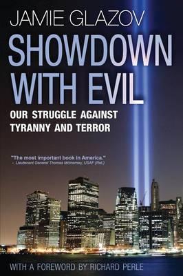 Showdown With Evil: Our Struggle Against Tyranny and Terror