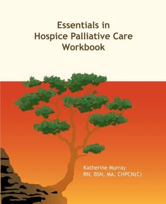 Essentials in Hospice Palliative Care Workbook: Study Guide for Nurses