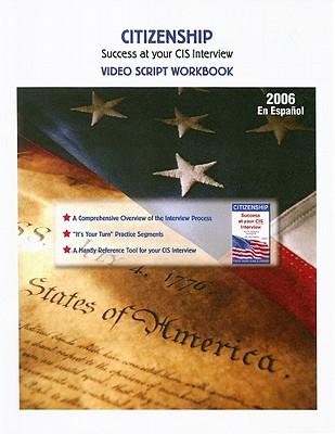 Citizenship Video Script Workbook: Sucess at Your Cis Interview