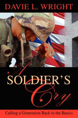 A Soldier's Cry: Calling a Generation Back to the Basics