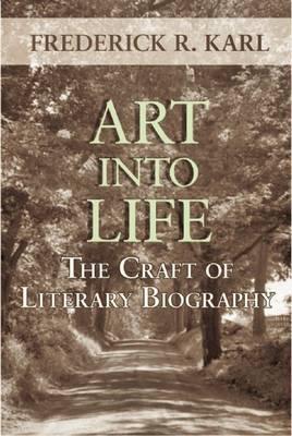 Art Into Life: The Craft of Literary Biography