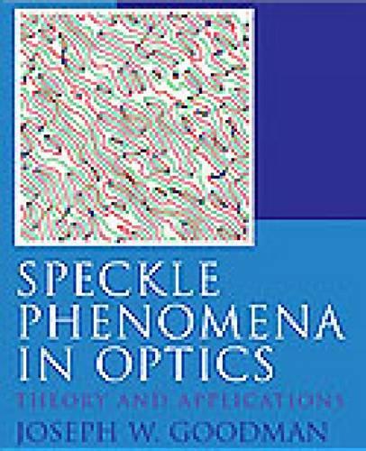 Speckle Phenomena in Optics: Theory and Applications