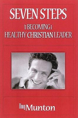 Seven Steps to Becoming a Healthy Christian Leader