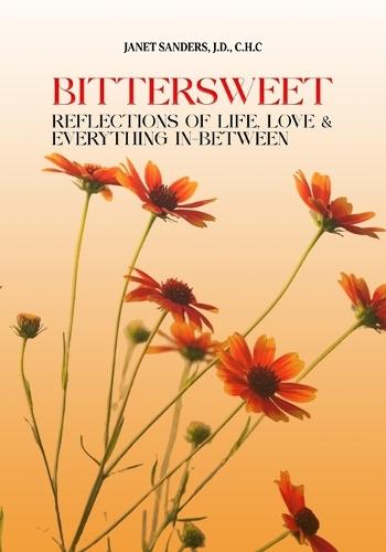 Bittersweet: Reflections of Life, Love, & Everything in Between