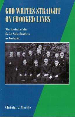 God Writes Straight on Crooked Lines: The Arrival of the De La Salle Brothers in Australia