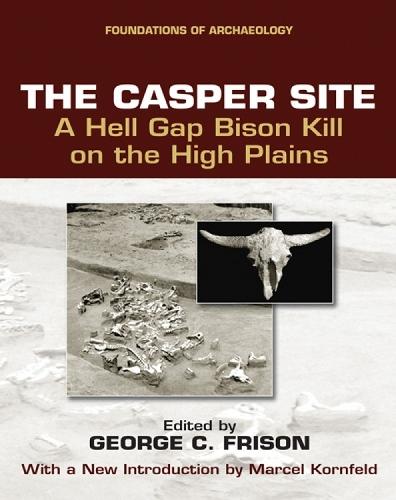 The Casper Site: A Hell Gap Bison Kill on the High Plains (revised edition)
