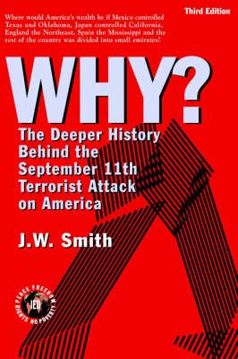 Why: The Deeper History Behind the September 11the Terrorist Attack on America -- 3rd Edition Hbk