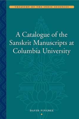 A Catalogue of the Sanskrit Manuscripts at Columbia University