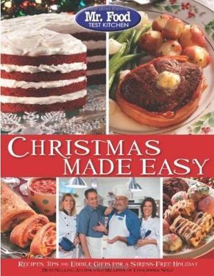 Mr. Food Test Kitchen Christmas Made Easy: Recipes, Tips and Edible Gifts for a Stress-Free Holiday
