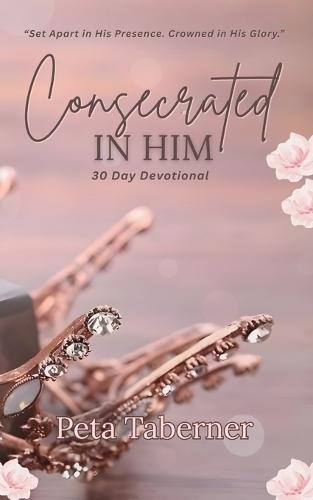 Consecrated IN HIM - 30 Day Devotional