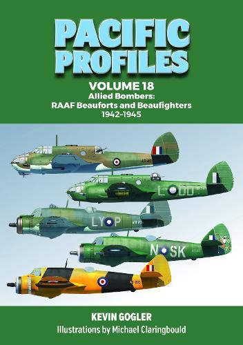 Pacific Profiles Volume 18: Allied Bombers: RAAF Beauforts and Beaufighters 1942-1945
