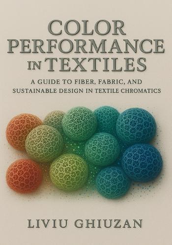 Color Performance in Textiles: A Guide to Fiber, Fabric, and Sustainable Design in Textile Chromatics