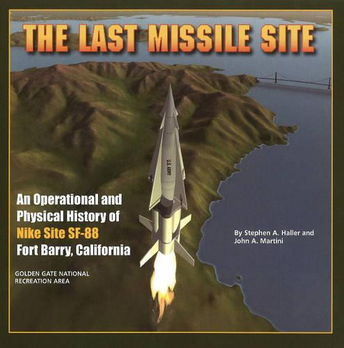 Last Missile Site: An Operational & Physical History of Nike Site SF-88, Fort Barry, California