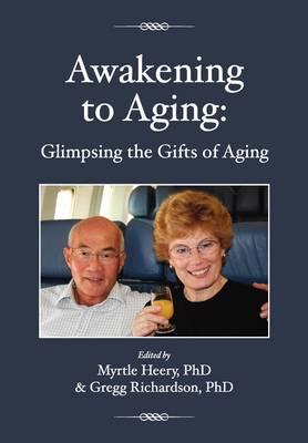 Awakening to Aging: Glimpsing the Gifts of Aging