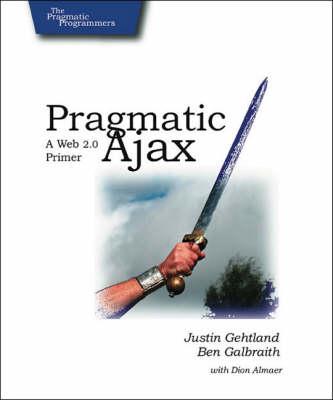 Pragmatic Ajax: A Web 2.0 Primer