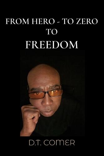 From Hero To Zero To Freedom