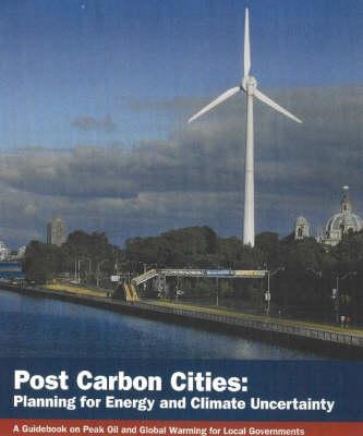 Post Carbon Cities: Planning for Energy and Climate Uncertainty