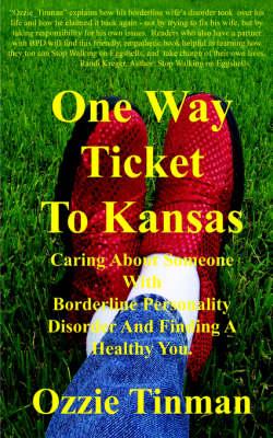 One Way Ticket to Kansas: Caring about Someone with Borderline Personality Disorder and Finding a Healthy You