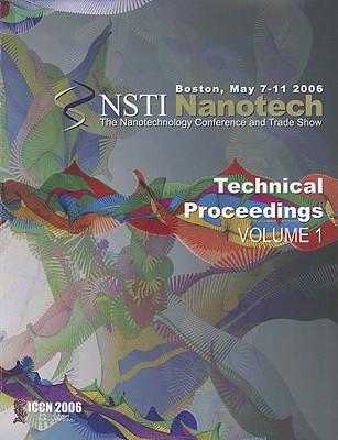 Technical Proceedings of the 2006 NSTI Nanotechnology Conference and Trade Show, Volume 1
