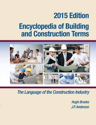 Encyclopedia of Building and Construction Terms: The Language of the Construction Industry