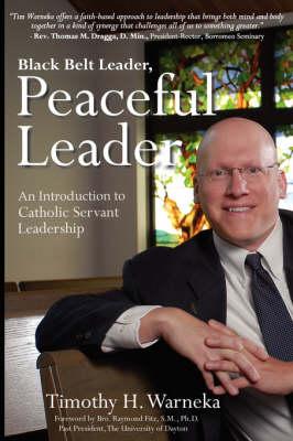 Black Belt Leader, Peaceful Leader: An Introduction to Catholic Servant Leadership
