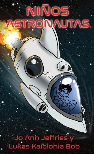 Niños Astronautas: Un libro infantil de capítulos sobre aventuras espaciales y STEM para niños de 6 a 10 años