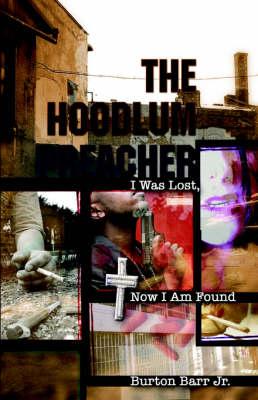 The Hoodlum Preacher: I Was Lost, Now I Am Found