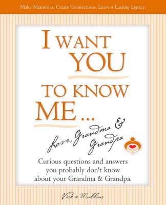 I Want You to Know Me ... Love, Grandma & Grandpa