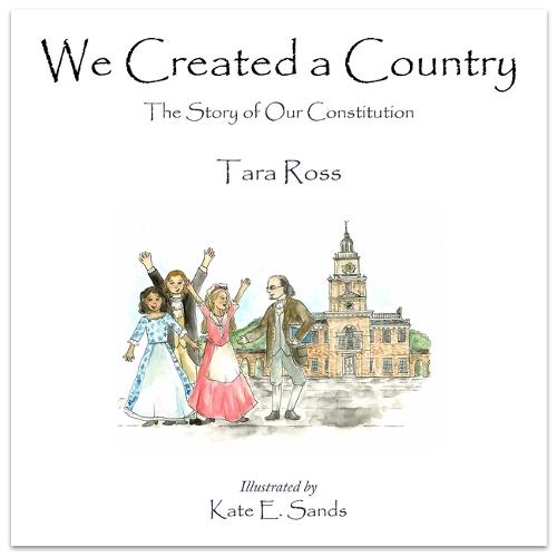 We Created a Country: The Story of Our Constitution