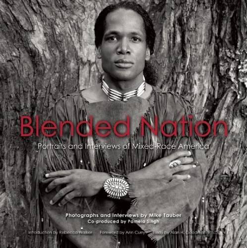 Blended Nation: Portraits and Interviews of Mixed-race America