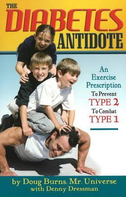 Diabetes Antidote: An Exercise Prescription to Prevent Type 2 to Combat Type 1