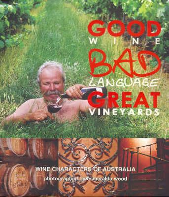 Good Wine, Bad Language, Great Vineyards: Wine Characters of Australia