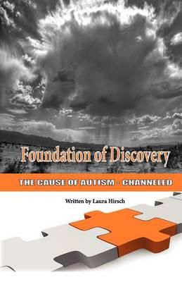 Foundation of Discovery: The Cause of Autism - Channeled