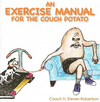 An Exercise Manual for the Couch Potato