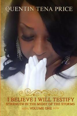 I Believe I Will Testify: Strength in the Midst of the Storm