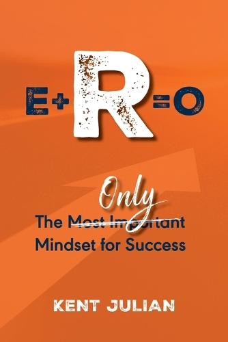 E+r=o: The Only Mindset for Success