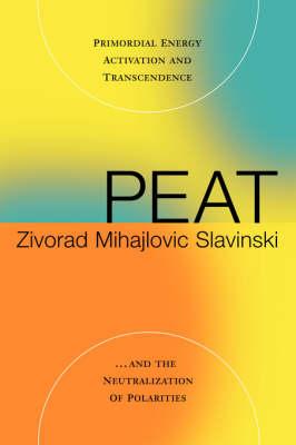 Peat: Primordial Energy Activation and Transcendence and the Neutralization of Polarities